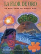 La flor de oro: Un mito taíno de Puerto Rico - Arte Publico Press