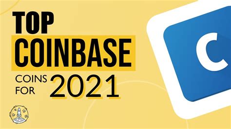 What are the best cryptocurrencies to invest in 2021? Top 10 Coinbase Coins for 2021? Best Coinbase ...