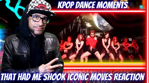 Kpop Dances Moments That Had Me Shook Iconic Moves Reaction Youtube