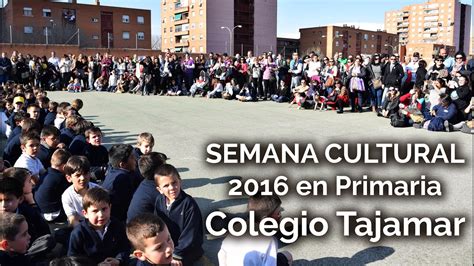 Semana Cultural De Primaria 2016 Colegio Tajamar Youtube
