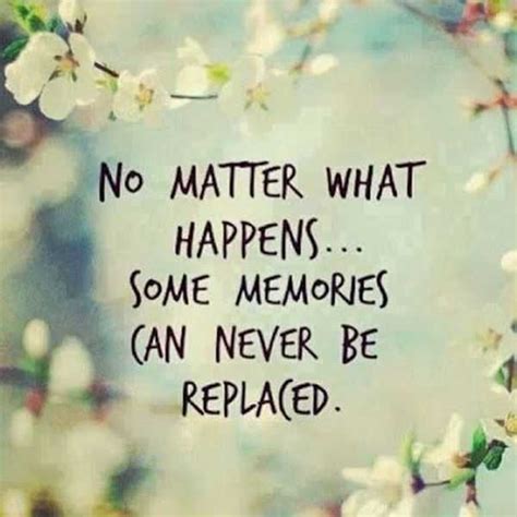 best inspirational quotes some memories never be replaced boomsumo