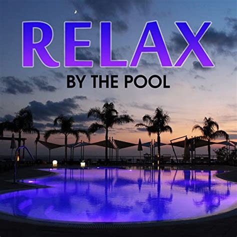 Relax By The Pool Chill Out Music Summer 2017 Ibiza Party Dance Summertime By Summer Pool