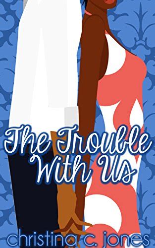 The Trouble With Us By Christina C Jones Deal Reading Deals