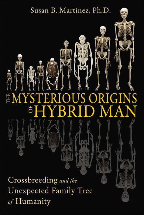 The Mysterious Origins Of Hybrid Man Book By Susan B Martinez