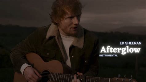 Ed Sheeran Afterglow Instrumental Youtube