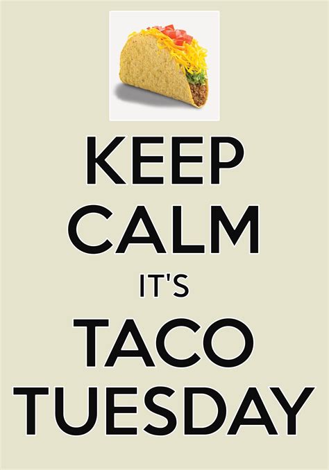 Keep Calm It S Taco Tuesday Created With Keep Calm And Carry On For Ios Keepcalm Tacotuesday