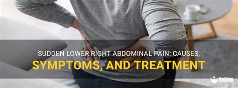 Sudden Lower Right Abdominal Pain Causes Symptoms And Treatment