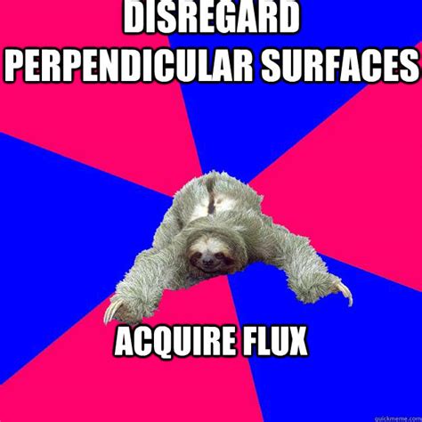 Disregard Perpendicular Surfaces Acquire Flux Math Major Sloth