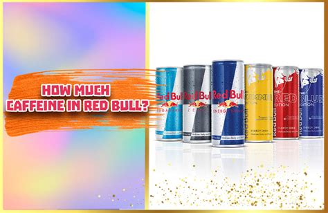 How Much Caffeine In Red Bull Important Notes You Need To Know Your
