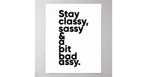 stay classy sassy and a bit assy inspirational poster zazzle