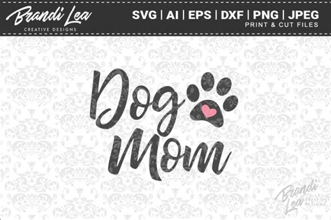 Dog Mom SVG Cut Files By Brandi Lea Designs | TheHungryJPEG.com