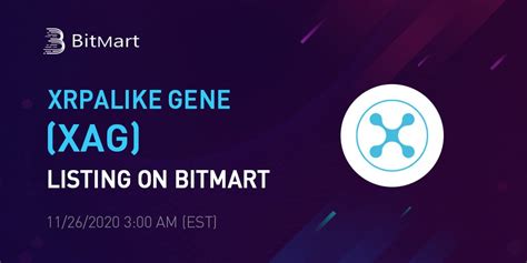 Bitmart Lists Xrpalike Gene Xag Xrpalike Gene News