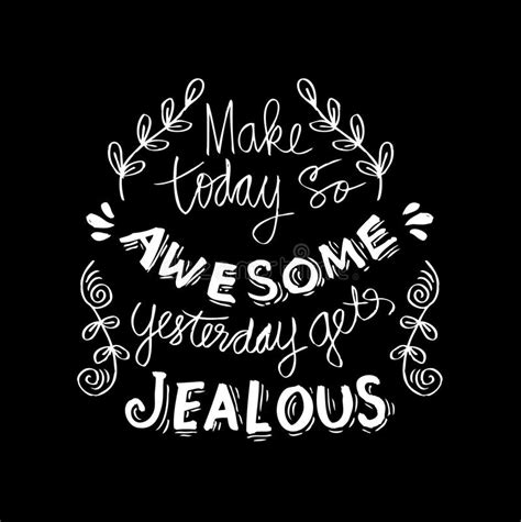 Make Today So Awesome Yesterday Gets Jealous Stock Illustration