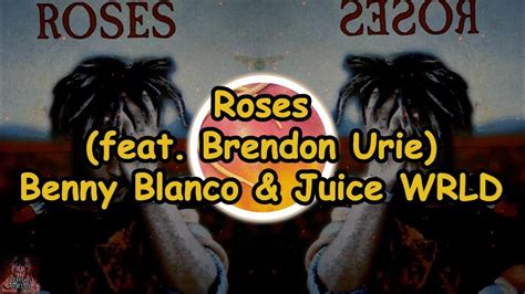 Juice Wrld And Benny Blanco Roses Feat Brendon Urie Lyrics Youtube