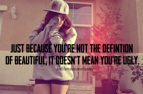 Just Because Youre Not The Definition Of Beautiful Its Doesnt Mean