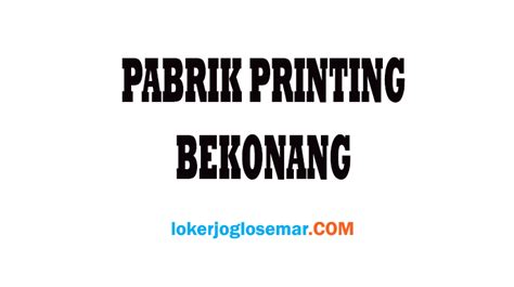 Cara bermain asyiknya pabrik mainan. Loker Tukang Steam Pabrik Printing Sukoharjo - Loker Jogja Solo Semarang Oktober 2020