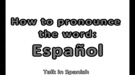 How To Pronounce The Word In Spanish Español Youtube
