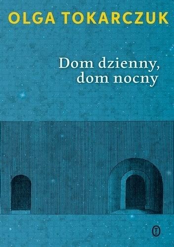 Dom dzienny, dom nocny was first published by tokarczuk's independent publishing company wydawnictwo ruta in 1998. Dom dzienny, dom nocny - Oceny, opinie, ceny - Olga ...