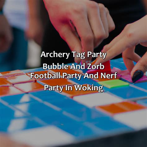Archery Tag Party Bubble And Zorb Football Party And Nerf Party In