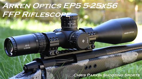 Arken Optics Ep 5 5 25x56 Ffp Riflescope Unboxing Youtube