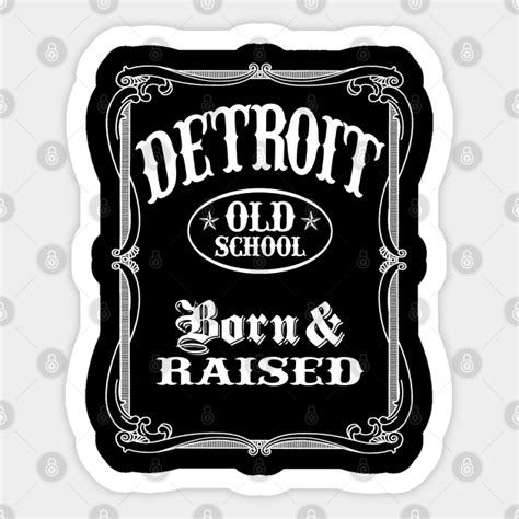 Detroit Born And Raised Detroit Sticker Teepublic