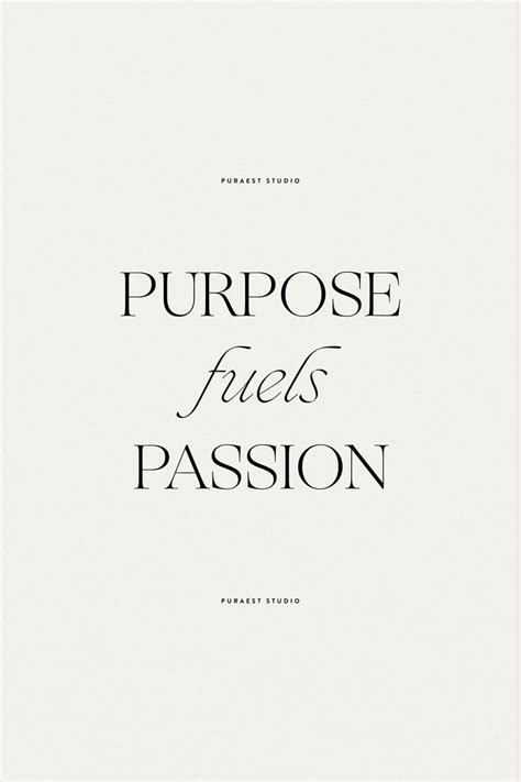 Purpose Fuels Passion Inspiring Quote Inspirational Quotes