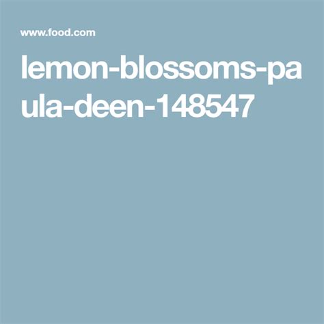 Mix with a spoon until smooth. Lemon Blossoms (Paula Deen) Recipe - Food.com | Recipe ...