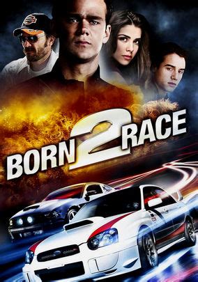 All of them are nascar fanatics, and afshar is the founder and president of a racing team and has raced for subaru. Is 'Born 2 Race' (aka 'Born to Race') available to watch ...