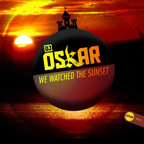 Dj Oskar We Watched The Sunset Original Mix DNZ Records
