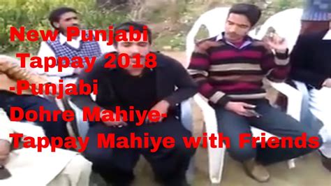 New Punjabi Tappay 2018 Punjabi Dohre Mahiye Tappay Mahiye With Friends