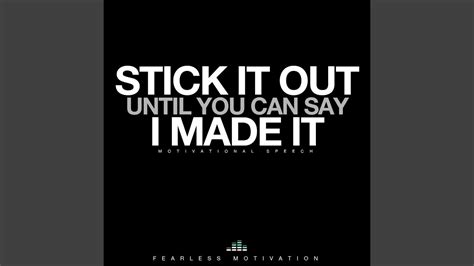 Stick It Out Until You Can Say I Made It Motivational Speech Youtube