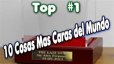 Top Cosas Mas Caras Del Mundo Youtube