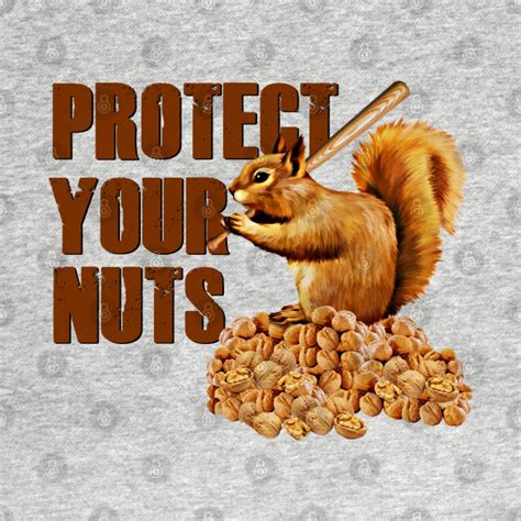 Protect Your Nuts Squirrel Protecting Nuts T Shirt Teepublic