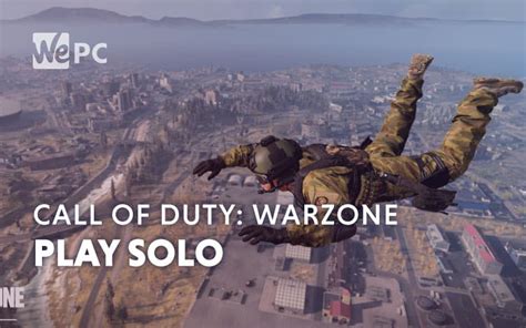 Call Of Duty Warzone Now Lets You Play Solo Wepc