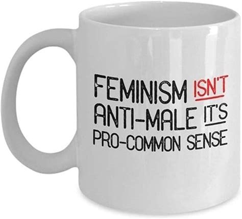 Lece Feminism Isnt Anti Male Its Pro Common Sense Feminism Mugs Feminism Coffee Mug