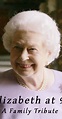 Elizabeth at 90: A Family Tribute (TV Movie 2016) - IMDb