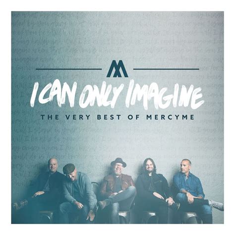 Mercyme Releases Greatest Hits Album I Can Only Imagine The Very
