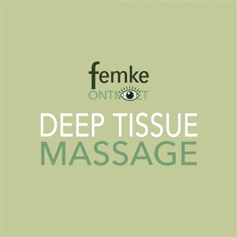De Deep Tissue Massage Een Intense En Stevige Massage Femke Ontmoet