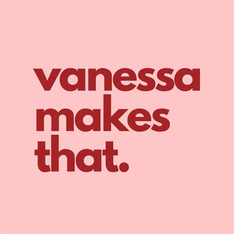 Vanessa Makes That