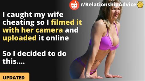 I Caught My Wife Cheating So I Filmed It With Her Camera Reddit