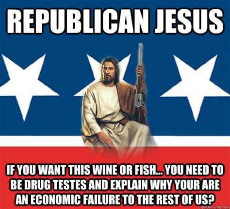 Republican Jesus Memes Quickmeme