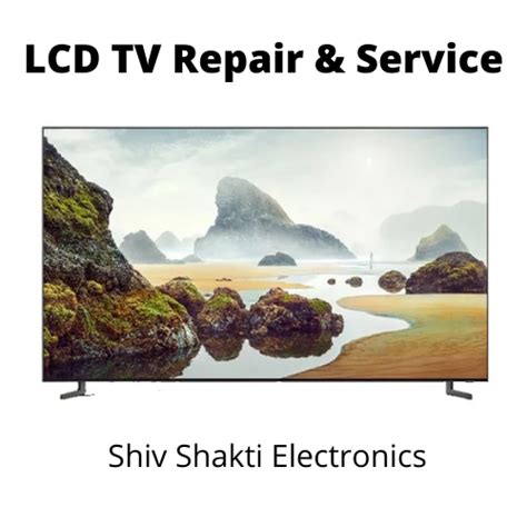 Lcd Tv Repair Service In Delhi And Gurgaon Shiv Shakti Led Lcd Tv