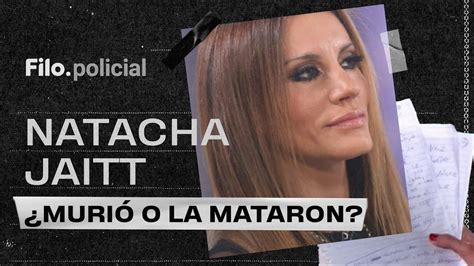 Natacha Jaitt Una Muerte Cargada De Misterio Esp As Y Acusaciones A Famosos Filo Policial