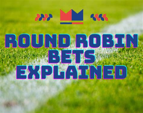 Round Robin Bets Explained The What Why And How
