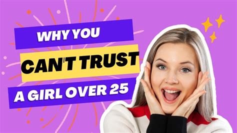 Why You Can T Trust A Woman Over 25 Youtube