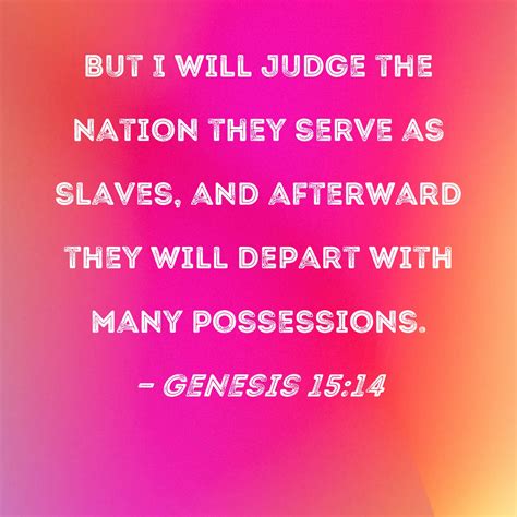 genesis 15 14 but i will judge the nation they serve as slaves and afterward they will depart