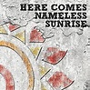 Amazon.co.jp: HERE COMES NAMELESS SUNRISE: ミュージック