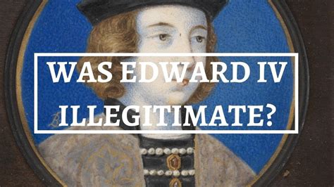 Was Edward Iv Illegitimate The Life Of Edward Iv The Birth Of Edward Iv History Calling