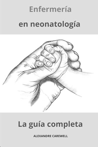 Enfermería en neonatología La guía completa Todos los cuidados de enfermería con Alexandre