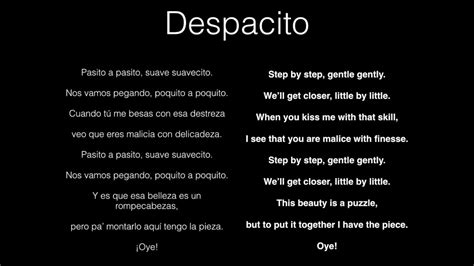 It's very close to the original, just the english in the beginning. What is meaning of despacito.